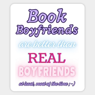 Book Boyfriends Are Better Than Real Boyfriends - Text Only Sticker